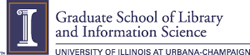 Graduate School of Library and Information Science University of Illinois at Urbana-Champaign